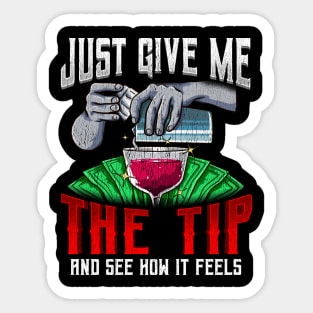 Just Give Me The Tip See How It Feels Bartender Sticker